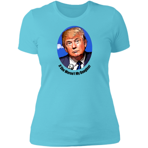 Donald Trump Daughter Ladies' T-Shirt