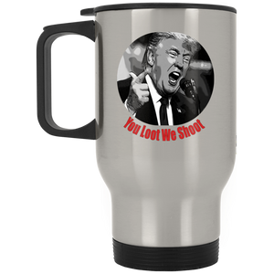 Donald Trump You Loot Silver Stainless Travel Mug