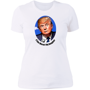 Donald Trump Daughter Ladies' T-Shirt