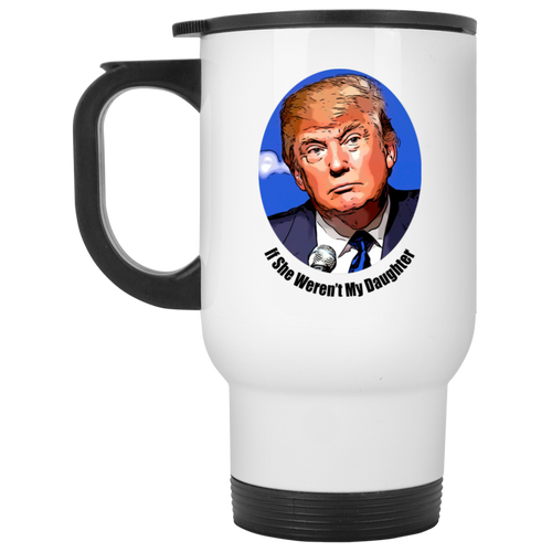 Donald Trump's Daughter White Travel Mug