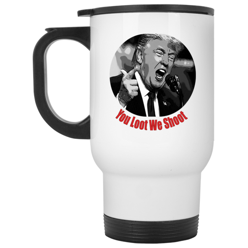 Donald Trump You Loot White Travel Mug