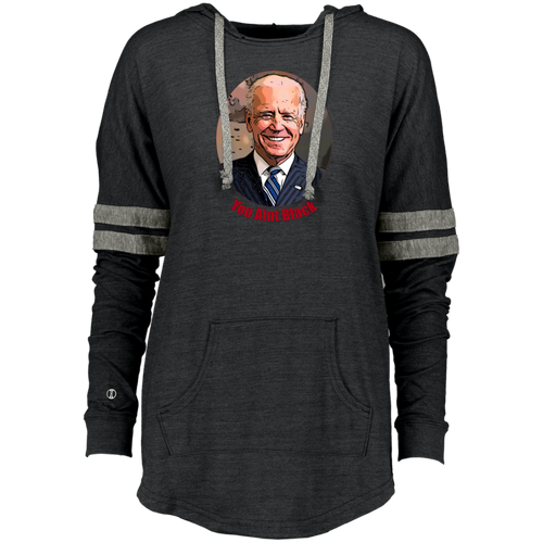 Joe Biden You Aint Black Ladies Hooded Low Key Pullover